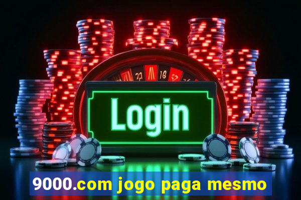 9000.com jogo paga mesmo